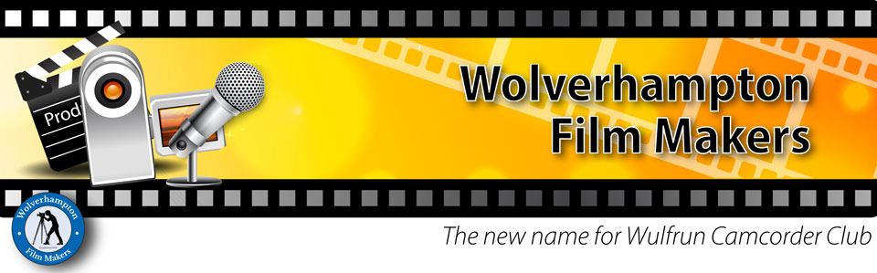 Wolverhampton Film Makers can help you achieve the best results from your video camera and film making